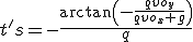 t's=-\frac{\arctan\(-\frac{qvo_y}{qvo_x+g}\)}{q}