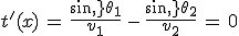 t^'(x)\,=\,\frac{sin\,\theta_1}{v_1}\,-\,\frac{sin\,\theta_2}{v_2}\,=\,0