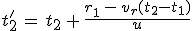 t^%27_2\,=\,t_2\,+\,\frac{r_1\,-\,v_r(t_2-t_1)}{u}