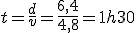 t = \frac{d}{v} = \frac{6,4}{4,8} = 1h30 