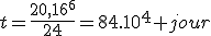 t=\frac{20,16^6^}{24}=84.10^4 jour