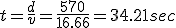 t=\frac{d}{v}=\frac{570}{16.66}=34.21sec
