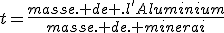 t=\frac{masse. de .l'Aluminium}{masse. de. minerai}