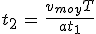 t_2\,=\,\frac{v_{moy}T}{at_1}