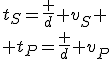 t_S=\frac d {v_S}
 \\ t_P=\frac d {v_P}