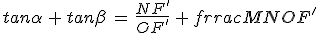 tan\alpha\,+\,tan\beta\,=\,\frac{NF^'}{OF^'}\,+\,\frac{MN}{OF^'}