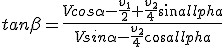 tan\beta=\frac{Vcos\alpha-\frac{v_1}{2}+\frac{v_2}{4}sin\alpha}{Vsin\alpha-\frac{v_2}{4}cos\alpha}