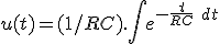 u(t) = (1/RC).\int e^{-\frac{t}{RC}\ dt 