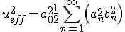 u_{eff}^2 = a_0^2 + \frac 1 2 \Bigsum\limits_{n=1}^{+\infty} \left(a_n^2 + b_n^2 \right)