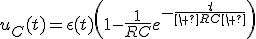 u_C(t)=\epsilon(t)\(1-\frac{1}{RC}e^{-\frac{t}{\ RC\ }}\)