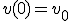 v(0)=v_0