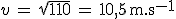 v\,=\,\sqr{110}\,=\,10,5\,\rm{m.s^{-1}}