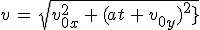 v\,=\,sqrt{v_{0x}^2\,+\,(at\,+\,v_{0y})^2\,}