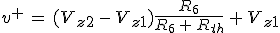 v^+\,=\,(V_{z2}\,-\,V_{z1})\frac{R_6}{R_6\,+\,R_{th}}\,+\,V_{z1}