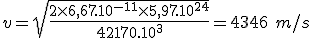 v = \sqrt{\frac{2\times 6,67.10^{-11}\times 5,97.10^{24}}{42170.10^3}} = 4346\ m/s