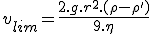 v_{lim}=\frac{2.g.r^2.(\rho-\rho^')}{9.\eta}