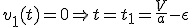 v_1(t)=0 \Rightarrow t = t_1=\frac V a - \epsilon