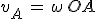 v_A\,=\,\omega\,OA