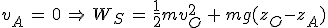 v_A\,=\,0\,\Rightarrow\,W_S\,=\,\frac{1}{2}mv_O^2\,+\,mg(z_O-z_A)