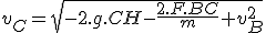 v_C=\sqrt{-2.g.CH-\frac{2.F.BC}{m}+v_B^2}