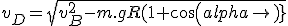 v_D=\sqrt{v_B^2-m.gR(1+cos(alpha)}