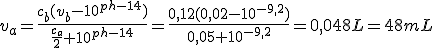 v_a=\frac{c_b(v_b-10^{ph-14})}{\frac{c_a}{2}+10^{ph-14}}=\frac{0,12(0,02-10^{-9,2})}{0,05+10^{-9,2}}=0,048L=48mL