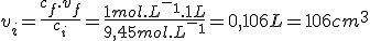 v_i=\frac{c_f.v_f}{c_i}=\frac{1mol.L^-^1.1L}{9,45mol.L^-^1}=0,106L=106cm^3