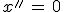 x''\,=\,0