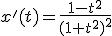 x'(t)=\frac{1-t^2}{(1+t^2)^2}