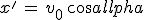 x'\,=\,v_0\,cos\alpha