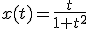 x(t)=\frac{t}{1+t^2}