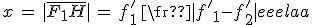 x\,=\,|\bar{F_1H}|\,=\,f^'_1\,\frac{|f^'_1-f^'_2|}{\Delta}