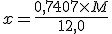 x = \frac{0,7407 \times M}{12,0}