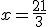 x = \frac{21}{3} 