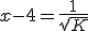 x-4=\frac{1}{\sqrt{K}}