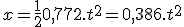 x=\frac{1}{2}0,772.t^2=0,386.t^2