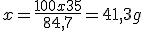 x=\frac{100x35}{84,7}=41,3g