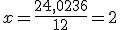 x=\frac{24,0236}{12}=2
