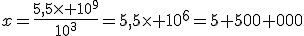 x=\frac{5,5\times 10^9}{10^3}=5,5\times 10^6=5 500 000