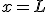 x=L