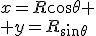 x=R\cos\theta
 \\ y=R_sin\theta