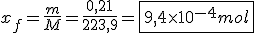 x_{f} = \frac {m}{M} = \frac {0,21}{223,9} = \fbox {9,4 \times 10^{-4} mol}