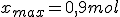 x_{max}=0,9mol