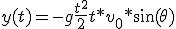 y(t) = -g\frac{t^2}{2} + t*v_0*\sin(\theta)