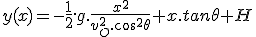 y(x)=-\frac{1}{2}.g.\frac{x^2}{v^2_O.cos^2\theta}+x.tan\theta+H