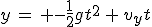 y\,=\, -\frac{1}{2}gt^2\,+\,v_yt