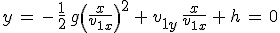 y\,=\,-\,\frac{1}{2}\,g\left(\frac{x}{v_{1x}}\right)^2\,+\,v_{1y}\,\frac{x}{v_{1x}}\,+\,h\,=\,0