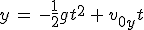 y\,=\,-\frac{1}{2}gt^2\,+\,v_{0y}t