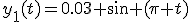 y_1(t)=0.03 \sin (\pi t)