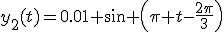 y_2(t)=0.01 \sin \left(\pi t-\frac{2\pi}3\right)